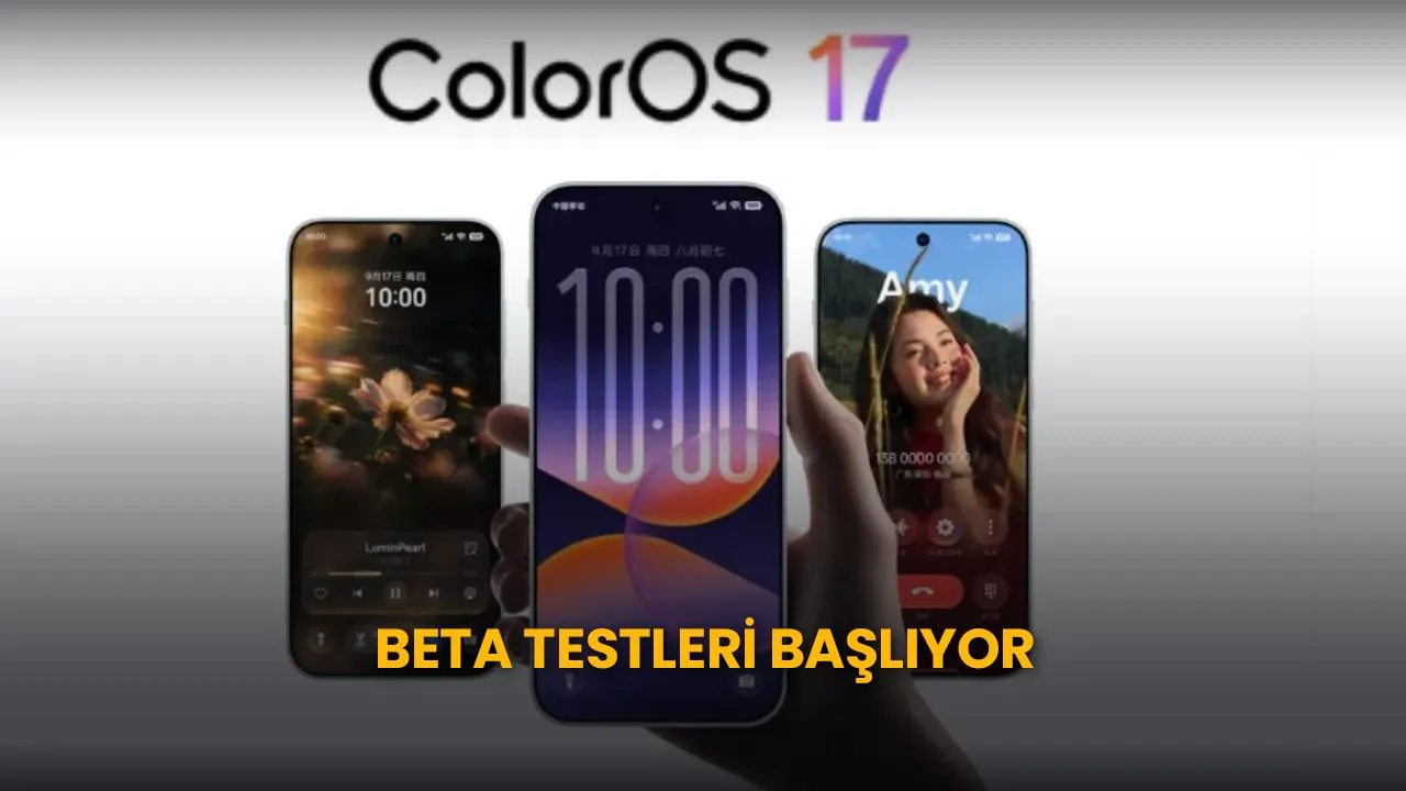 ColorOS 17 Beta Başladı: Desteklenen Cihazlar Belli Oldu