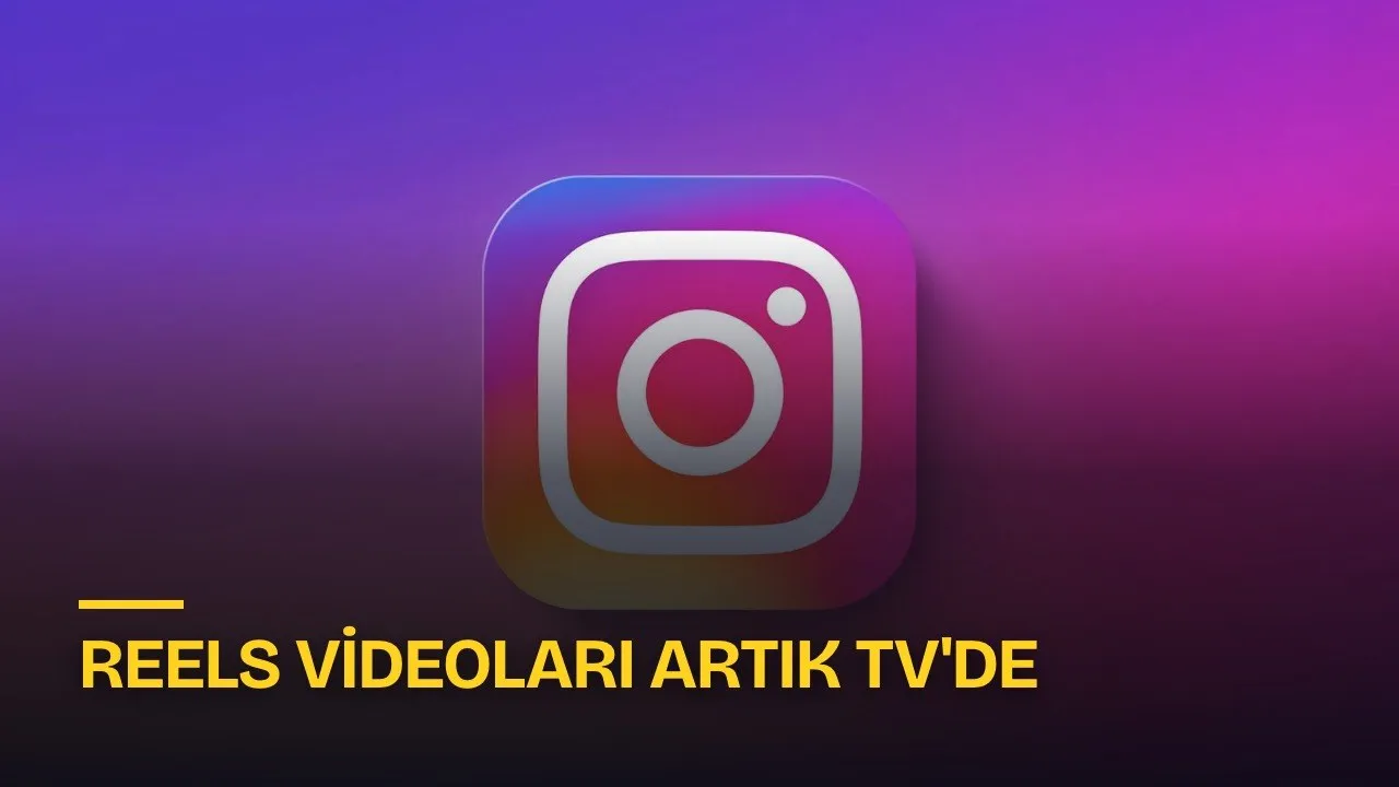 Instagram Reels TV'ye geldi: Ancak sadece bu kişiler kullanabiliyor
